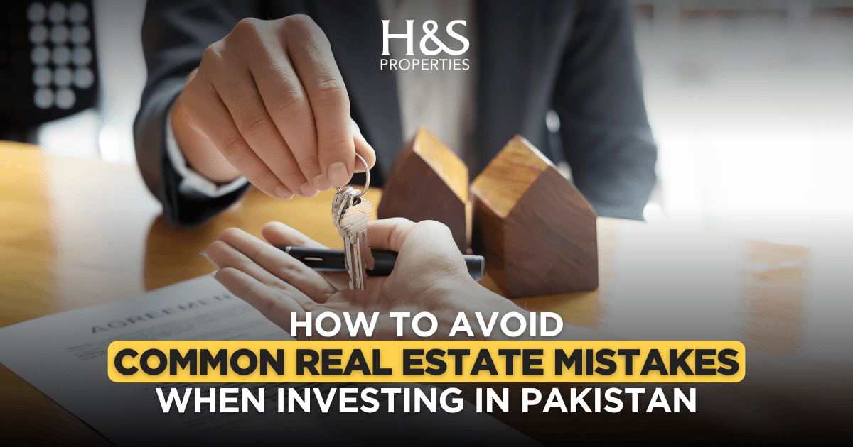 How to Avoid Common Real Estate Mistakes When Investing in Pakistan